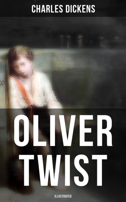 Charles Dickens - Oliver Twist (Illustrated)