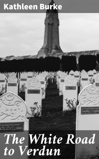 

The White Road to Verdun