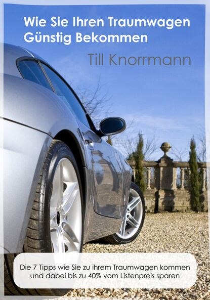 Till Knorrmann - Wie Sie günstig an Ihren Traumwagen kommen