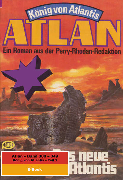 Hans Kneifel - Atlan-Paket 7: König von Atlantis (Teil 1)