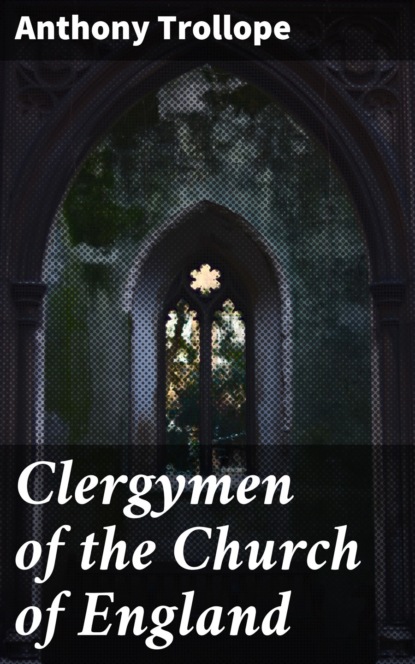 Anthony Trollope - Clergymen of the Church of England