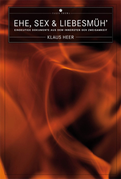 Klaus Heer — Ehe, Sex & Liebesm?h'