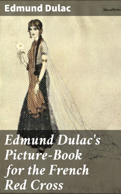 Edmund  Dulac - Edmund Dulac's Picture-Book for the French Red Cross