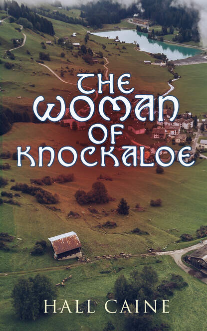 Hall  Caine - The Woman of Knockaloe