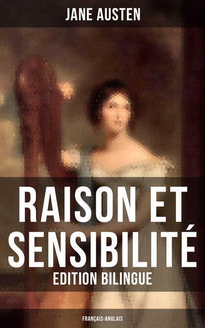 Джейн Остин - Raison et Sensibilité (Edition bilingue: français-anglais)