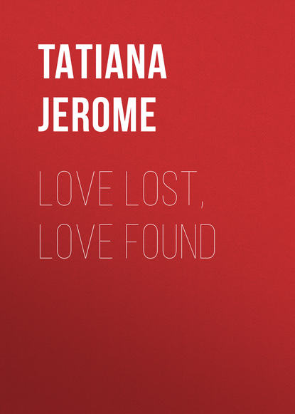 Tatiana Jerome — Love Lost, Love Found