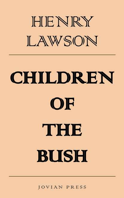 Henry  Lawson - Children of the Bush