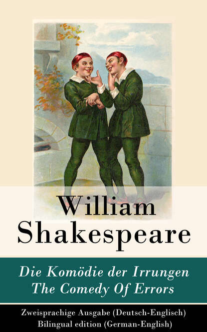 William Shakespeare - Die Komödie der Irrungen / The Comedy Of Errors - Zweisprachige Ausgabe (Deutsch-Englisch)