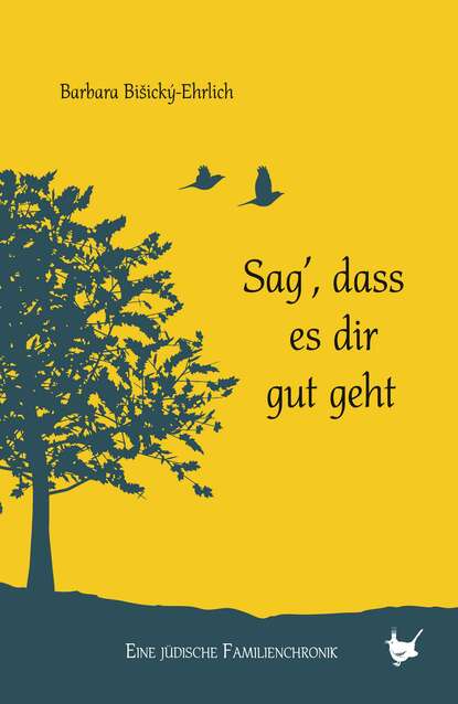 Sag, dass es dir gut geht (Barbara Bišiský- Ehrlich). 