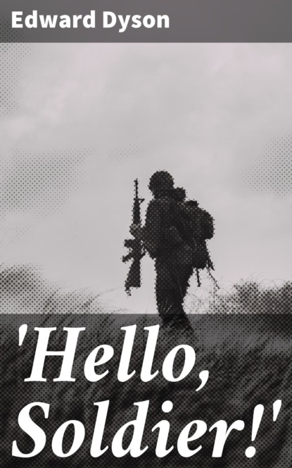 Edward Dyson - 'Hello, Soldier!'