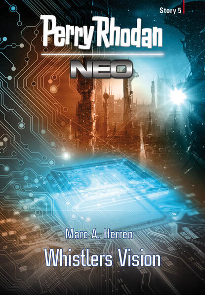 Marc A. Herren - Perry Rhodan Neo Story 5: Whistlers Vision