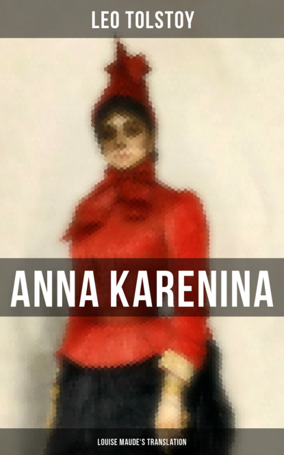 Leo Tolstoy - Anna Karenina (Louise Maude's Translation)