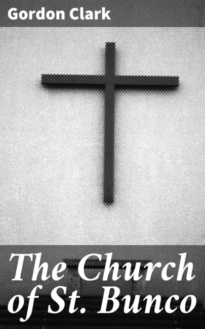 Gordon Clark - The Church of St. Bunco