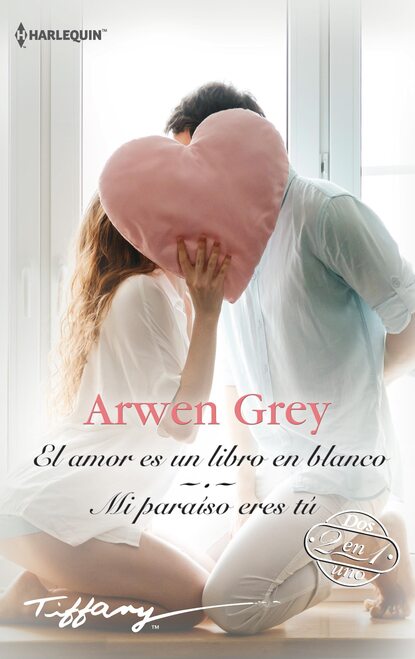 Arwen Grey - El amor es un libro en blanco - Mi paraíso eres tú