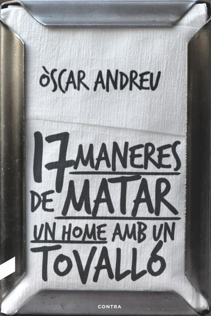 Disset maneres de matar un home amb un tovalló (Òscar Andreu Fernández). 