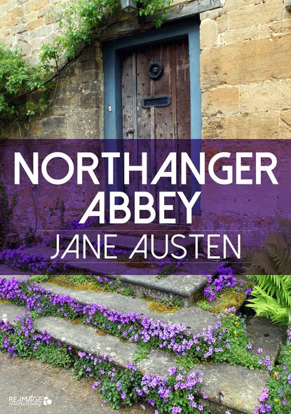 Джейн Остин - Northanger Abbey