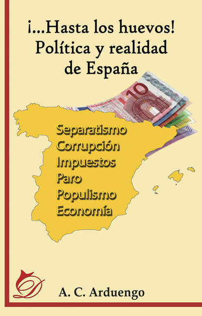 

¡...Hasta los huevos! Política y realidad de España