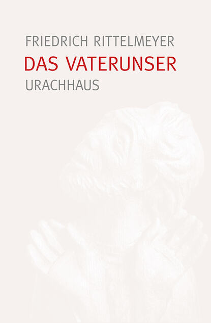 Friedrich Rittelmeyer - Das Vaterunser