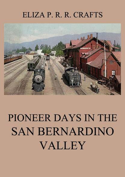 

Pioneer Days In The San Bernardino Valley
