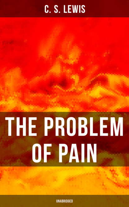 C. S. Lewis - THE PROBLEM OF PAIN (Unabridged)