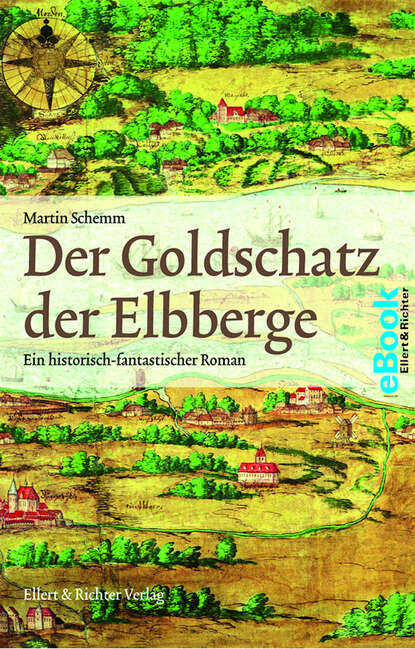 Der Goldschatz der Elbberge (Martin Schemm). 