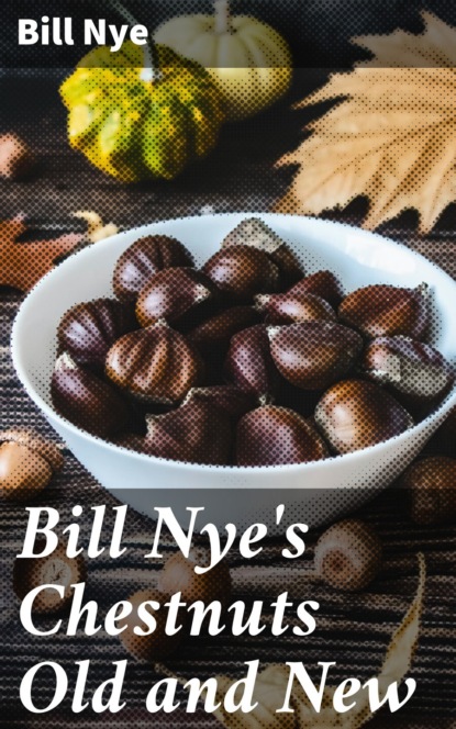 Nye Bill - Bill Nye's Chestnuts Old and New