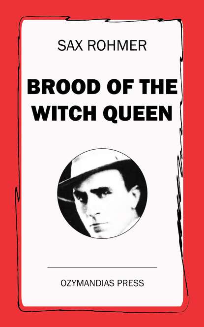 Sax  Rohmer - Brood of the Witch Queen