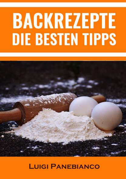 Backrezepte Die Besten Tipps (Luigi Panebianco). 