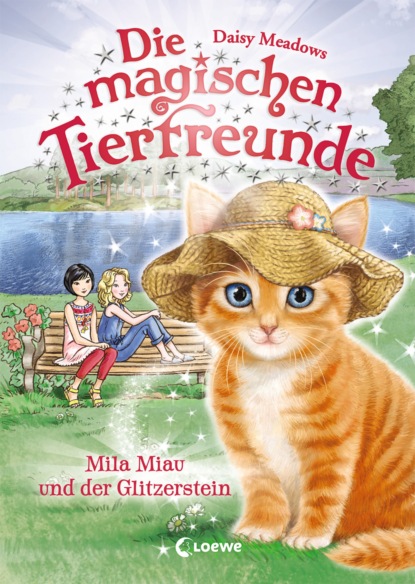 Daisy Meadows - Die magischen Tierfreunde (Band 12) - Mila Miau und der Glitzerstein