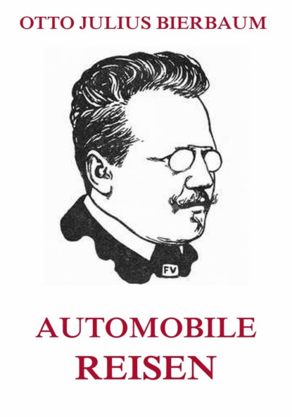 Otto Julius Bierbaum - Automobile Reisen