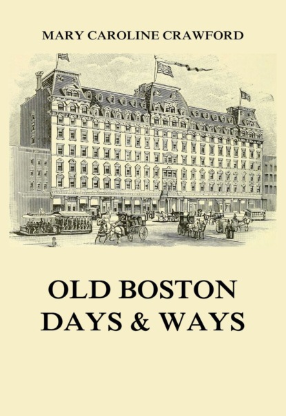 Mary Caroline Crawford - Old Boston Days & Ways