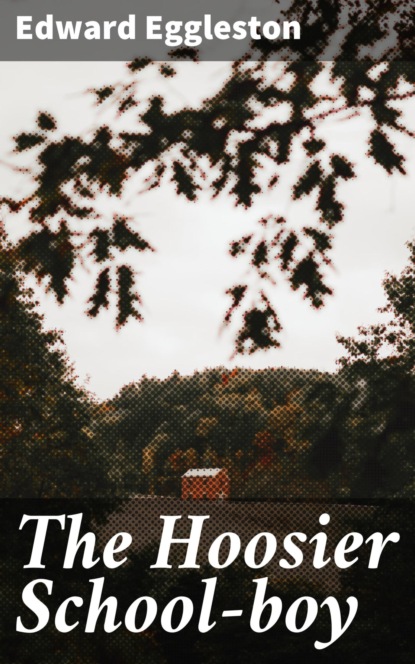 

The Hoosier School-boy