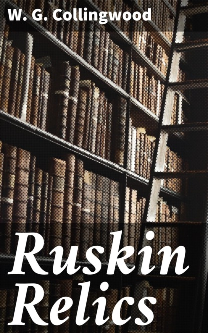 

Ruskin Relics