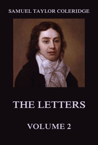 Samuel Taylor Coleridge - The Letters Volume 2