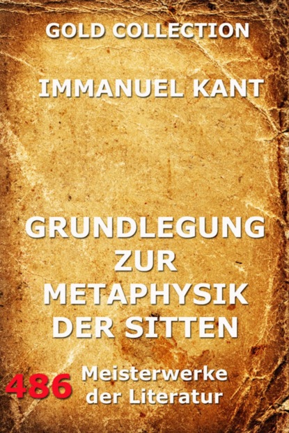 Immanuel Kant - Grundlegung zur Metaphysik der Sitten