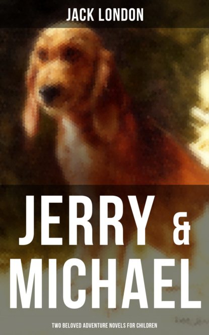 Jack London - Jerry & Michael - Two Beloved Adventure Novels for Children