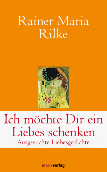 Rainer Maria Rilke - Ich möchte Dir ein Liebes schenken
