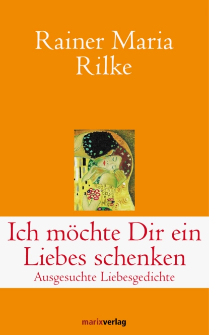 Обложка книги Ich möchte Dir ein Liebes schenken, Rainer Maria Rilke