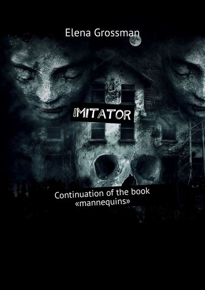 Imitator. Continuation ofthe book Mannequins