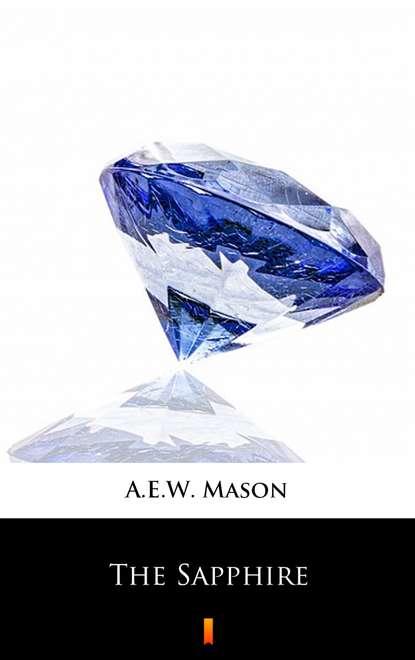 A.E.W. Mason - The Sapphire