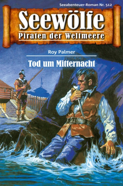 Seewölfe - Piraten der Weltmeere 512 (Roy Palmer). 