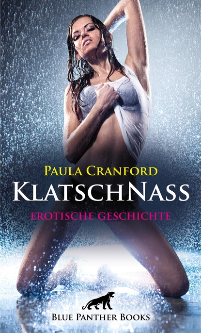 Paula Cranford - KlatschNass | Erotische Geschichte