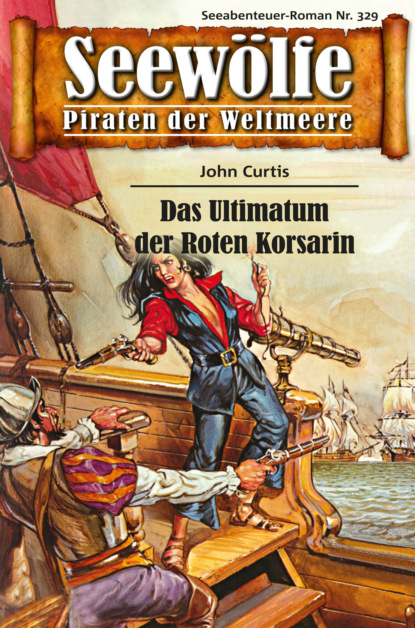 Seewölfe - Piraten der Weltmeere 329 (John Curtis). 