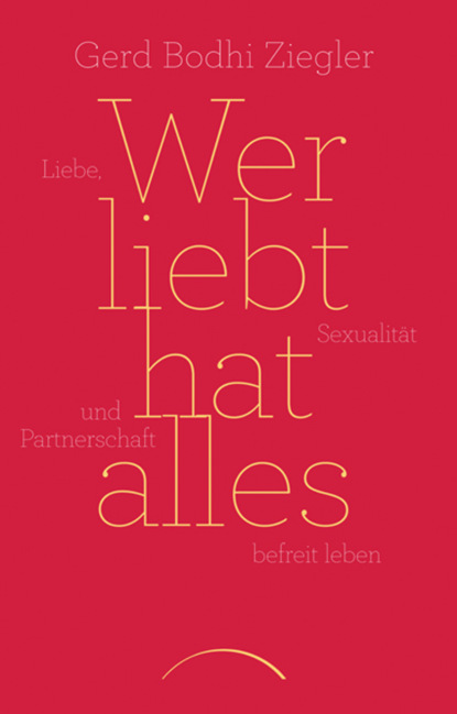 

Wer liebt hat alles