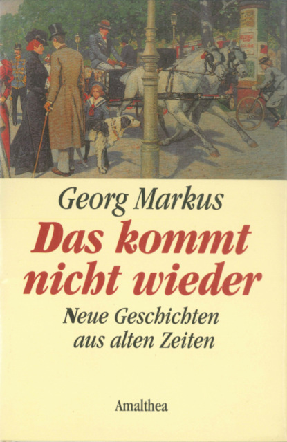 Georg Markus - Das kommt nicht wieder