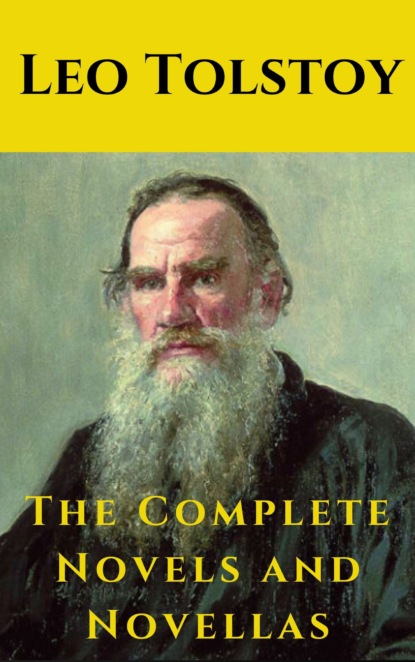 

Leo Tolstoy: The Complete Novels and Novellas
