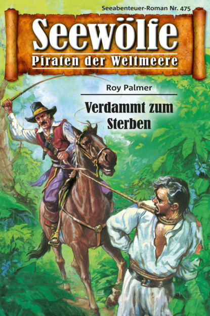 Seewölfe - Piraten der Weltmeere 475 (Roy Palmer). 