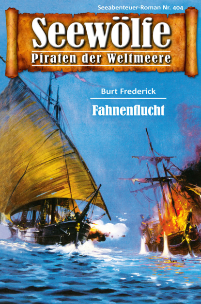 Seewölfe - Piraten der Weltmeere 404 (Burt Frederick). 