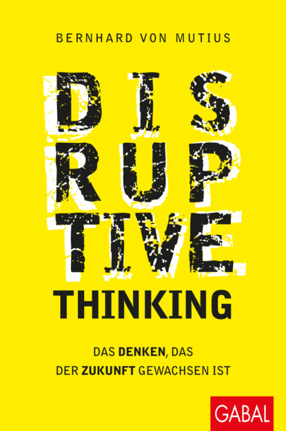 Bernhard von Mutius - Disruptive Thinking