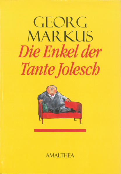 Georg Markus - Die Enkel der Tante Jolesch